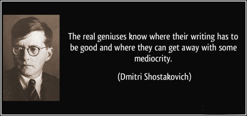 quote-the-real-geniuses-know-where-their-writing-has-to-be-good-and-where-they-can-get-away-with-some-dmitri-shostakovich-266910